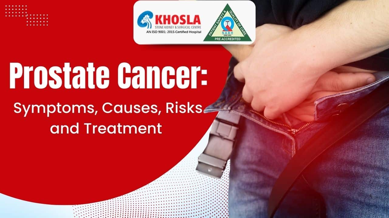 Prostate Cancer: Symptoms, Causes, Risks and Treatment