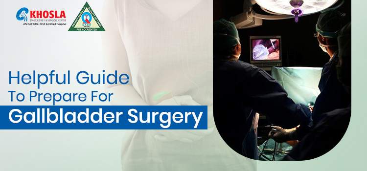 Helpful Guide To Prepare For Gallbladder Surgery