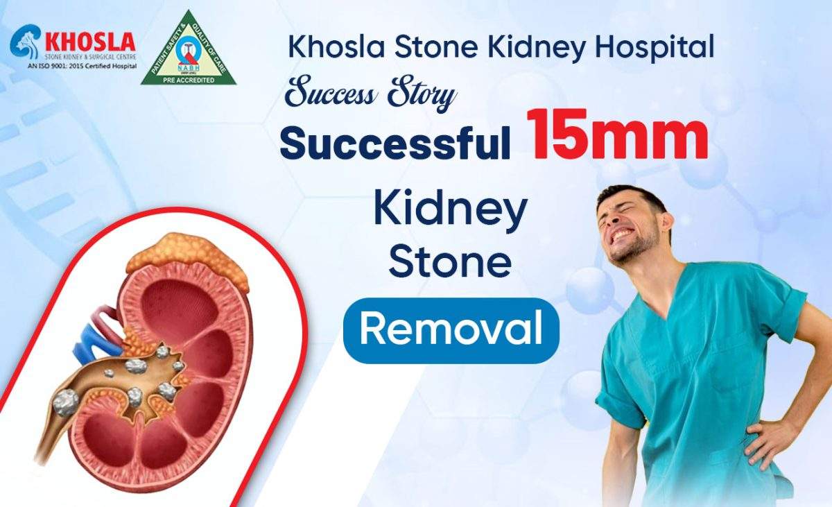 Khosla Stone Kidney Hospital Success Story: Successful 15mm Kidney Stone Removal