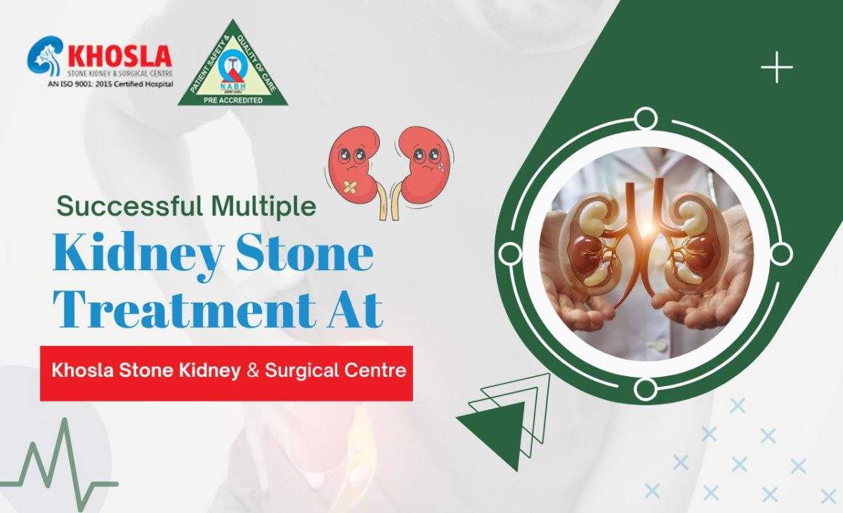 Successful Multiple Kidney Stone Treatment At Khosla Stone Kidney & Surgical Centre