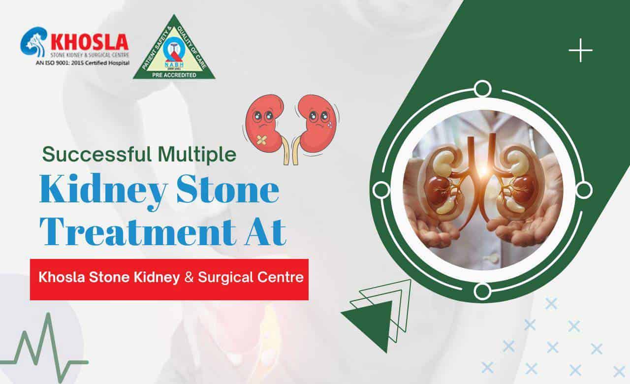  Successful Multiple Kidney Stone Treatment At Khosla Stone Kidney & Surgical Centre.