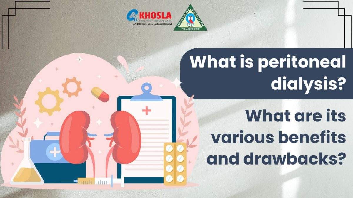 What is peritoneal dialysis. What are its various benefits and drawbacks